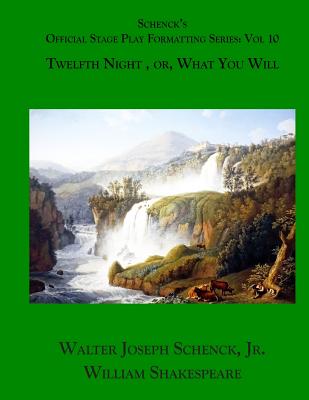 Schenck's Official Stage Play Formatting Series: Vol. 10: Twelfth Night, or, What You Will Cover Image