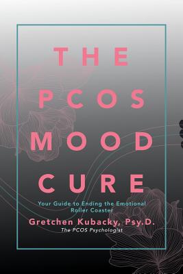 The Pcos Mood Cure: Your Guide to Ending the Emotional Roller Coaster Cover Image