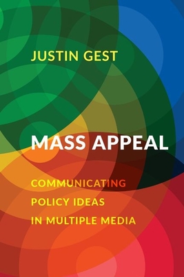 Mass Appeal: Communicating Policy Ideas in Multiple Media By Justin Gest Cover Image