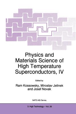 Physics and Materials Science of High Temperature Superconductors, IV (NATO Science Partnership Subseries: 3 #26) Cover Image