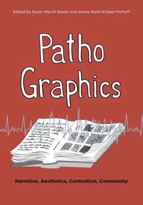 Pathographics: Narrative, Aesthetics, Contention, Community (Graphic Medicine #20) Cover Image