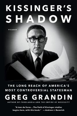 Kissinger's Shadow: The Long Reach of America's Most Controversial Statesman Cover Image