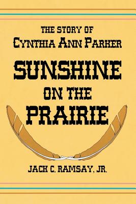 Sunshine on the Prairie: The Story of Cynthia Ann Parker Cover Image