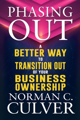 Phasing Out: A Better Way to Transition Out of Your Business Ownership Cover Image