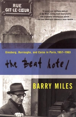 The Beat Hotel: Ginsberg, Burroughs and Corso in Paris, 1958-1963 By Barry Miles Cover Image