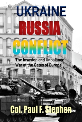 Ukraine and Russia Conflict: The Invasion and Unbalance War at the Gates of Europe Cover Image