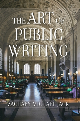 The Art of Public Writing By Zachary Michael Jack Cover Image