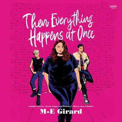 Then Everything Happens at Once By M-E Girard, Aida Reluzco (Read by) Cover Image
