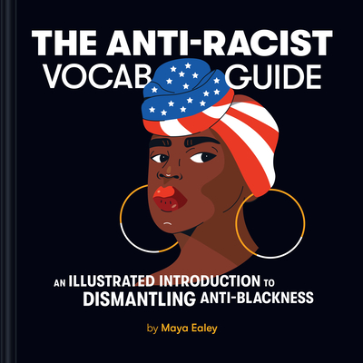 The Anti-Racist Vocab Guide: An Illustrated Introduction to Dismantling Anti-Blackness