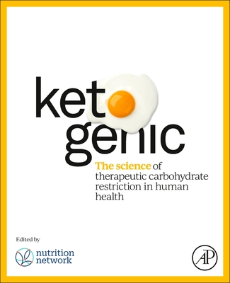 Ketogenic: The Science of Therapeutic Carbohydrate Restriction in Human Health By Tim Noakes (Editor), Tamzyn Murphy (Editor), Neville Wellington (Editor) Cover Image
