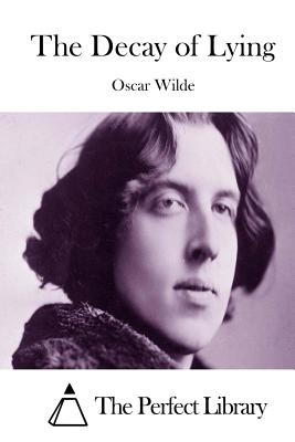 The Decay of Lying By The Perfect Library (Editor), Oscar Wilde Cover Image