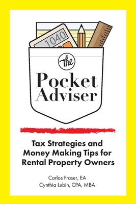The Pocket Adviser: Tax Strategies and Money Making Tips for Rental Property Owners By Carlos Fraser, Cynthia Lubin, Dezmond Carter (Designed by) Cover Image