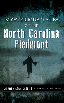 Mysterious Tales of the North Carolina Piedmont Cover Image