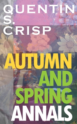 Autumn and Spring Annals By Quentin S. Crisp Cover Image