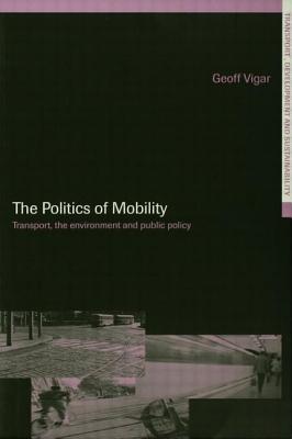 The Politics of Mobility: Transport Planning, the Environment and Public Policy