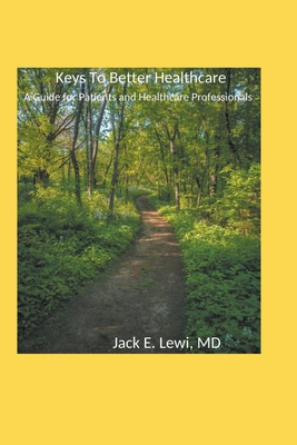 Keys to Better Healthcare: A Guide for Patients and Healthcare Professionals Cover Image
