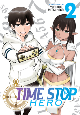 Time Stop Hero Vol. 2 By Yasunori Mitsunaga Cover Image