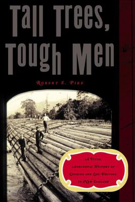 Tall Trees, Tough Men By Robert E. Pike Cover Image
