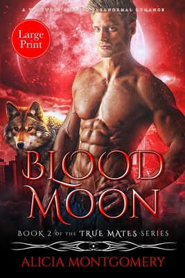 Blood Moon (Large Print): A Werewolf Shifter Paranormal Romance By Alicia Montgomery Cover Image