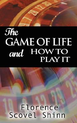 The Game of Life & How to Play It by Florence Scovel Shinn, Paperback