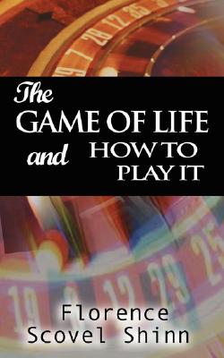 The Game of Life and How to Play It by Florence Scovel Shinn (Paperback)