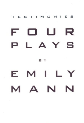 Testimonies: Four Plays By Emily Mann Cover Image