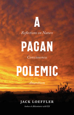 A Pagan Polemic: Reflections on Nature, Consciousness, and Anarchism Cover Image