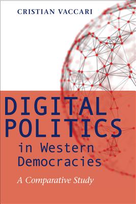 Digital Politics in Western Democracies: A Comparative Study By Cristian Vaccari Cover Image