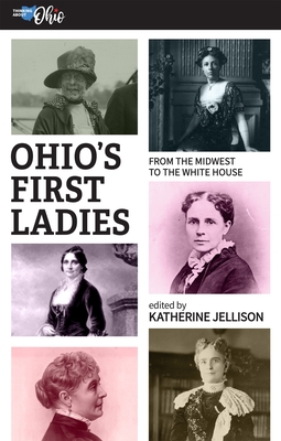 Ohio's First Ladies: From the Midwest to the White House (Thinking About Ohio)