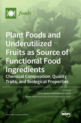 Plant Foods and Underutilized Fruits as Source of Functional Food Ingredients: Chemical Composition, Quality Traits, and Biological Properties Cover Image