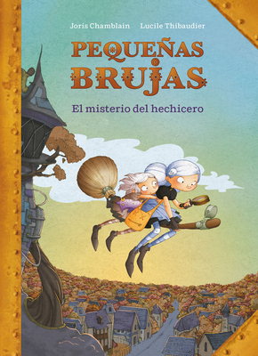 Pequeñas brujas: El misterio del hechicero / Little Witches: The mystery of the sorcerer (PEQUEÑAS BRUJAS) Cover Image