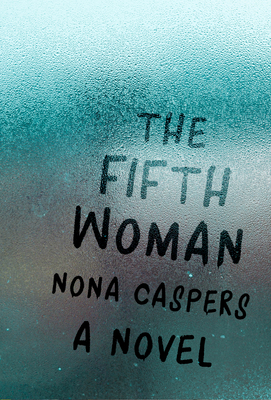 The Fifth Woman (Mary McCarthy Prize in Short Fiction) By Nona Caspers, Stacey D'Erasmo (Selected by) Cover Image