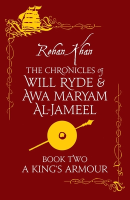 A King's Armour (The Chronicles of Will Ryde & Awa Maryam #2) By Rehan Khan Cover Image