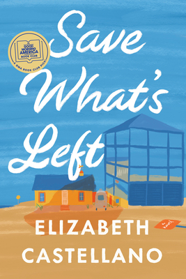 Save What's Left: A Novel By Elizabeth Castellano Cover Image