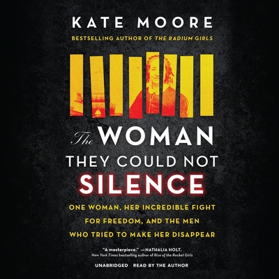 The Woman They Could Not Silence Lib/E: One Woman, Her Incredible Fight for Freedom, and the Men Who Tried to Make Her Disappear Cover Image
