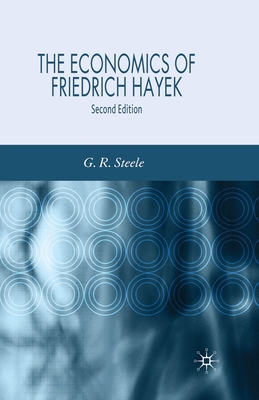 The Economics of Friedrich Hayek By G. Steele Cover Image