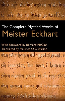 The Complete Mystical Works of Meister Eckhart By Meister Eckhart, Bernard McGinn (Introduction by), Maurice O'C Walshe (Translated by) Cover Image