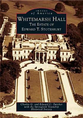 Whitemarsh Hall: The Estate of Edward T. Stotesbury (Images of America) Cover Image