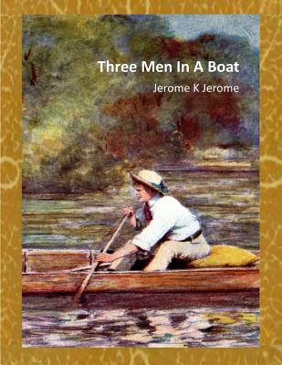 three men in a boat by jerome k jerome