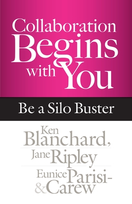Collaboration Begins with You: Be a Silo Buster By Ken Blanchard, Jane Ripley, Eunice Parisi-Carew Cover Image
