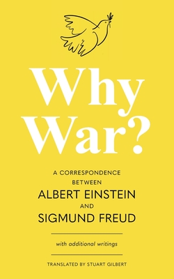 Why War? A Correspondence Between Albert Einstein and Sigmund Freud (Warbler Classics Annotated Edition) Cover Image