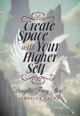 Create Space with Your Higher Self: Angelic Feng Shui