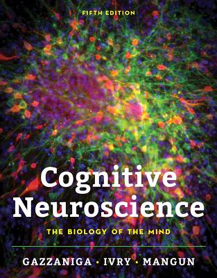 Cognitive Neuroscience: The Biology of the Mind By Michael Gazzaniga, Richard B. Ivry, George R. Mangun, Ph.D. Cover Image