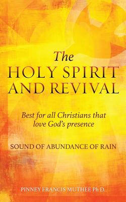 THE HOLY SPIRIT AND REVIVAL Best for all Christians that love God's presence Cover Image