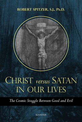 Christ vs. Satan in Our Daily Lives : The Cosmic Struggle Between Good and Evil (Called out of Darkness: Contending with  #1)