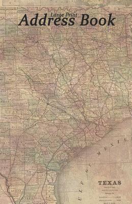 Large Print Address Book: Vintage Map of Texas, 5.5 X 8.5 Inch, Organize Family, Friends and Contacts in One Convenient Place, Ideal for Texans Cover Image