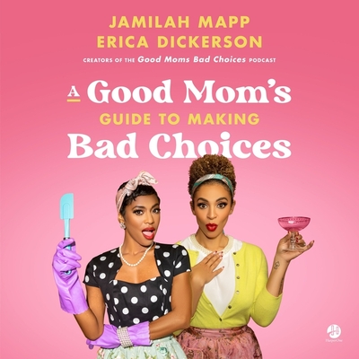 A Good Mom's Guide to Making Bad Choices Cover Image