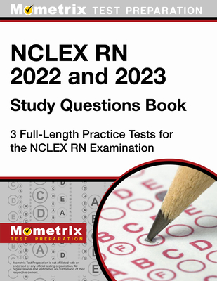 NCLEX RN 2022 and 2023 Study Questions Book - 3 Full-Length Practice Tests for the NCLEX RN Examination: [4th Edition] By Matthew Bowling (Editor) Cover Image