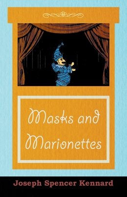 Masks and Marionettes By Joseph Spencer Kennard Cover Image