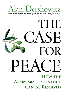 The Case for Peace: How the Arab-Israeli Conflict Can Be Resolved Cover Image